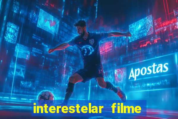 interestelar filme completo dublado 4k